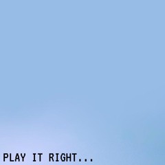 Play It Right