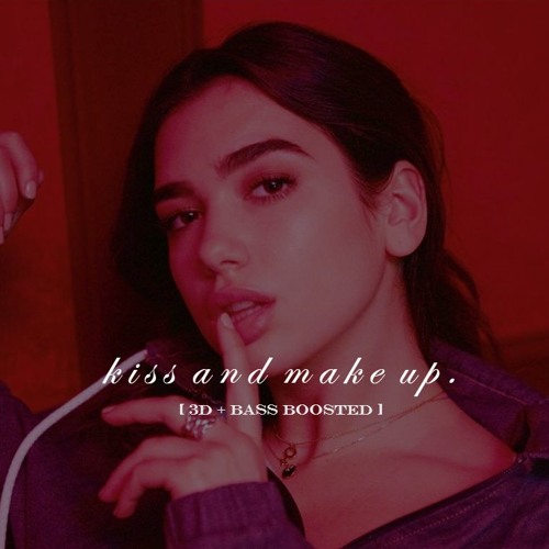 Stream KISS AND MAKE UP - DUA LIPA/BLACKPINK [3D + BASS BOOSTED] by byun  bacon | Listen online for free on SoundCloud