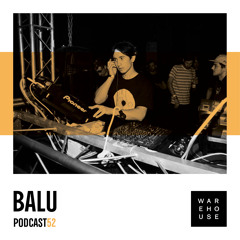 WAREHOUSE PODCAST 52 - BALU