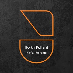 North Pollard - Thief & The Forger (The Revenge Remix)