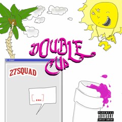 27 Squad - Double Cup (prod. by kayGW)