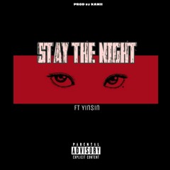 Stay The Night ft Yinsin (prod by KANII)