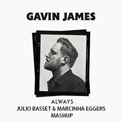 Gavin James, Leahn - Always (Julio Basset & Marcinha Eggers Private Mashup)