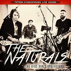 The Kids Don't Understand - The Naturals - (Early Mix 2018)