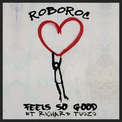 RoboRoc - Feels So Good Feat Richard Tuozo