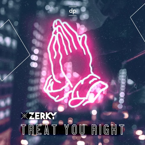 Zerky - Treat You Right (Original Mix)