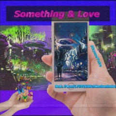 Something & Love feat.Pecori,TOYCOIN & Minchanbaby