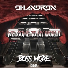 Oh, Andron - Welcome To My World (Boss Mode Remix) [FREE DOWNLOAD]