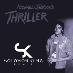 Michael Jackson - Thriller (Solomon King Remix)