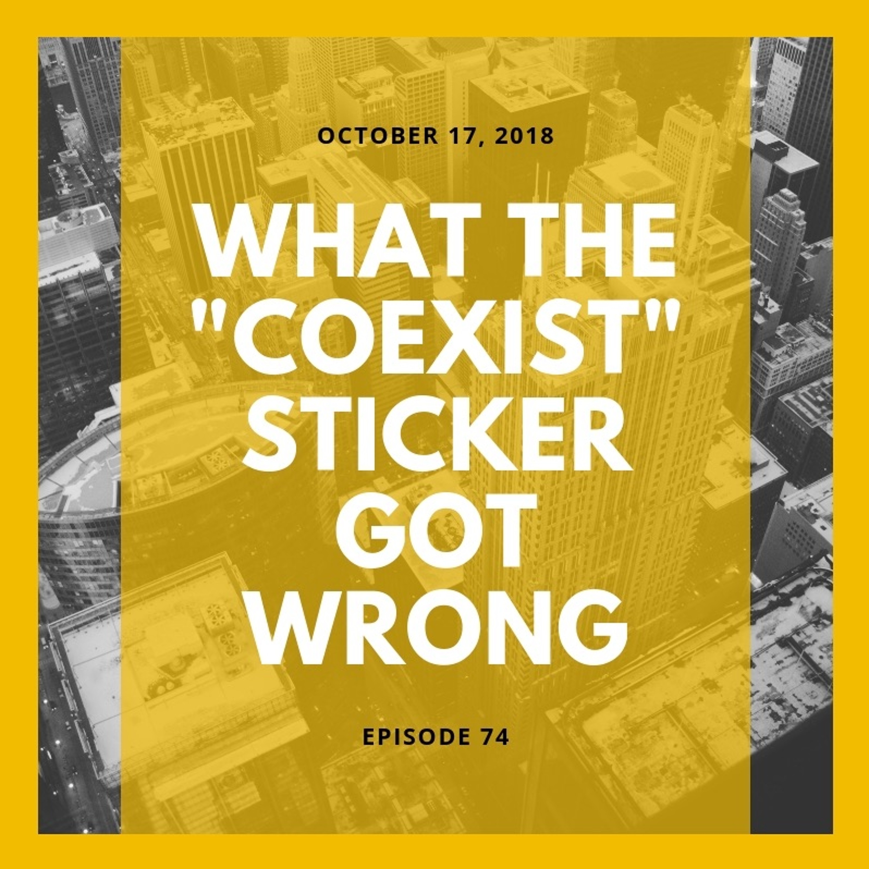 Episode 74: "What the "Coexist" Sticker Got Wrong" episode artwork