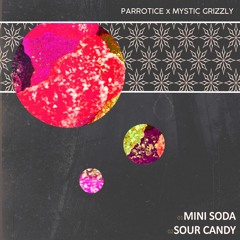 PARROTICE X MYSTIC GRIZZLY - SOUR CANDY