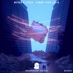 Medon & Laeko - Gimme Your Lovin [NCU Release]