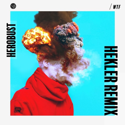 Herobust - WTF (Hekler Remix)