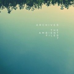 Archives - The Ambient Files 7 | Mixed By Warmth