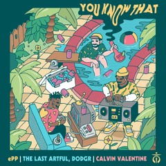 ePP - You Know That ft. The Last Artful, Dodgr (prod. Calvin Valentine)