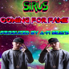 Sirus - Coming For Fame (Prod By A-FI Beats)