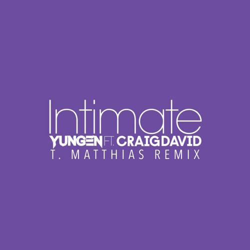 Yungen ft. Craig David - Intimate (T. Matthias Remix)