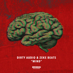 Dirty Audio & ZEKE BEATS - Mind [Bassrush Records]