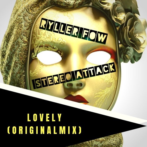 Ryller Fow & Stereo Attack-Lovely #175 bpm(original mix)  free download