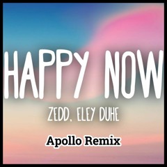 Zedd - Happy Now (Apollo Remix)