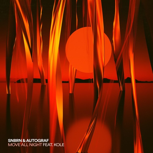 SNBRN & Autograf - Move All Night feat. Kole