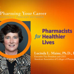 Pharmacists for Healthier Lives: Lucinda L. Maine, Ph.D., R.Ph. - PPN Episode 704