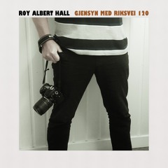 06 Roy Albert Hall -  Kongen Av Tungsinn