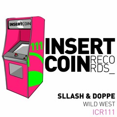 Sllash & Doppe - Wild West (Original Mix) [Insert Coin]