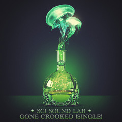 "Gone Crooked" - SCI Sound Lab (Single)