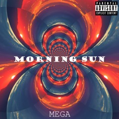 Morning Sun (feat. Jay Mega, lil Ambition & Jamtander)[Prod. Yondo]