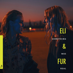 Eli & Fur - Something Was Real (Original Mix)