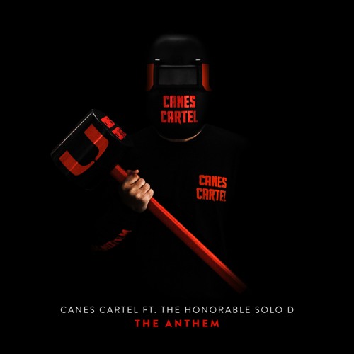 Stream Canes Cartel Ft. The Honorable SoLo D The Anthem by Canes