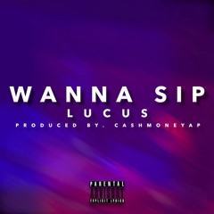 lucus - wanna sip