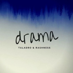 Taladro Rashness - Drama