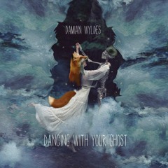 Damian Wyldes - Dancing with Your Ghost