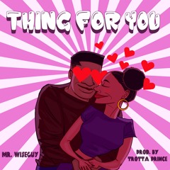 Thing For You (Prod. By TrottaPrince)