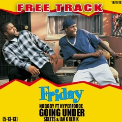 Nobody Feat Hyperforce - Going Under (Skeets & Ian K Remix) ■FREE TRACK FRIDAY■ *2013*