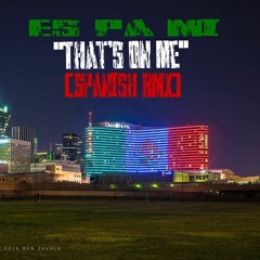 Es Pa Mi - "That's On Me" (Spanish Remix)