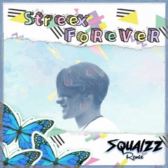 Streex - Forever ( Squalzz Remix )