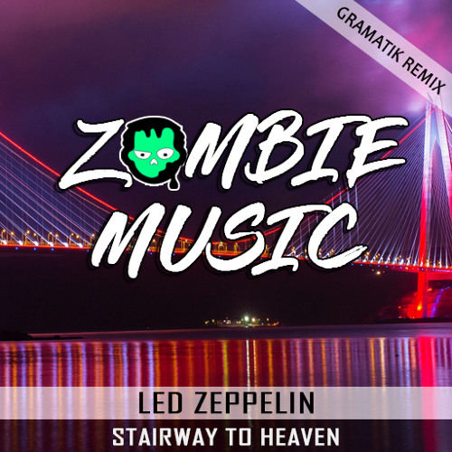 Stream Led Zeppelin - Stairway to Heaven (Gramatik remix) by Zombie Music |  Listen online for free on SoundCloud