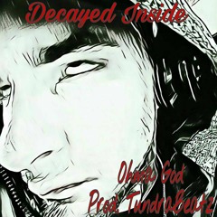 Decayed Inside Ft. Delirium Pulse x Young Lo (Prod. TundraBeatz)
