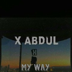 X ABDUl x MY WAY