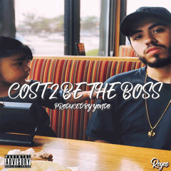 Cost 2 Be The Boss (Prod by Yondo)