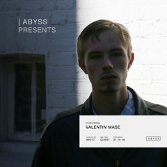 ABYSS Presents | Valentin Mase [AP017]