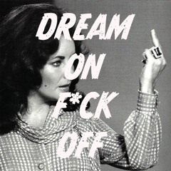 Dream On/F*ck Off (Unmixed/Unmastered)