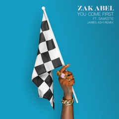 Zak Abel - You Come First (James Ash Remix)