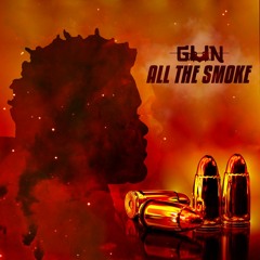 All The Smoke (Prod By G.U.N)