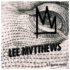 Kings - 6 Figures (Lee Mvtthews Remix) (Club Edit)