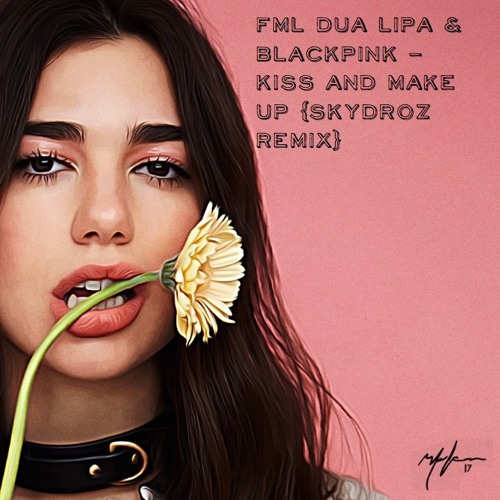 FML 4 - Dua Lipa & Blackpink - Kiss and Make Up (Skydroz Remix) | Spinnin'  Records