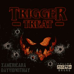 Trigger Treat (ft. DayvidWithAY)
